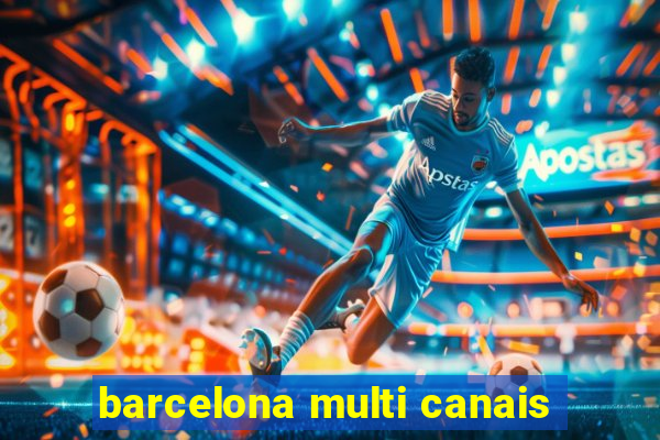 barcelona multi canais